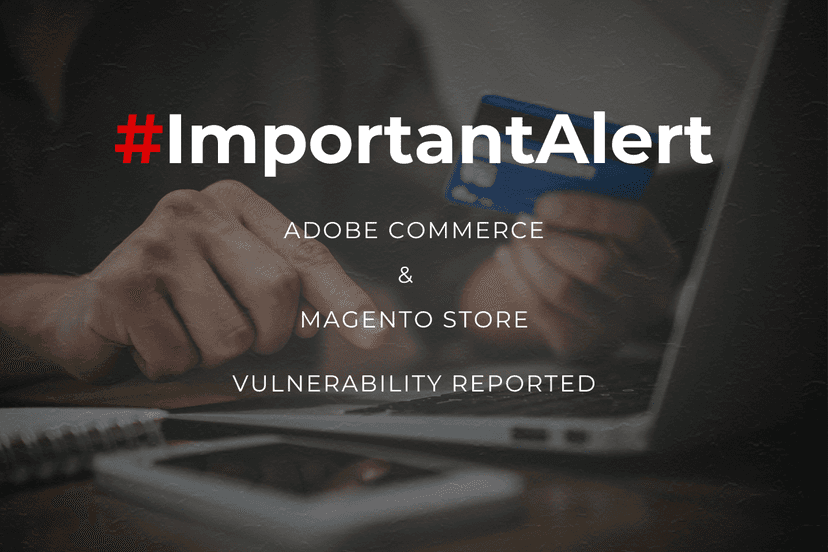 Important Alert: Is Your Adobe Commerce or Magento Store at Risk?